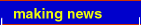 making news